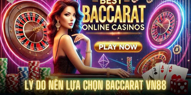 Lý do nên lựa chọn Baccarat VN88