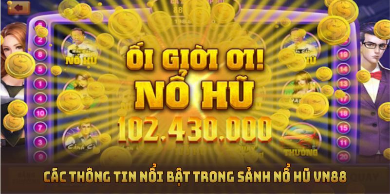 Những thông tin thú vị về sảnh nổ hũ VN88
