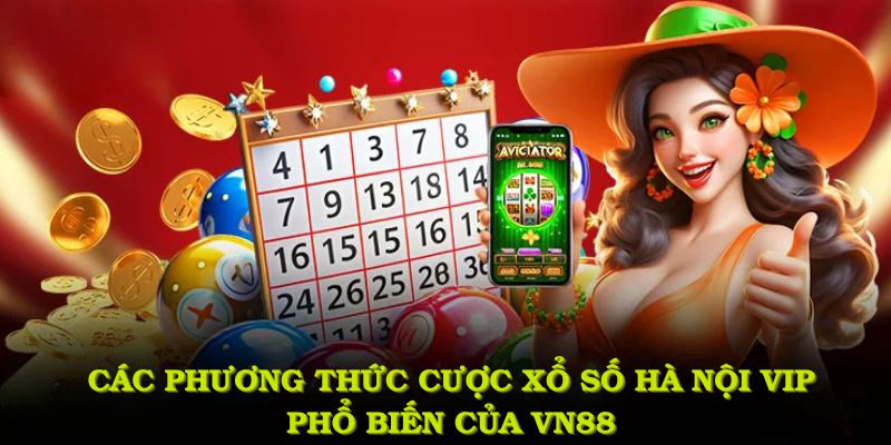 Tổng quan về hình thức xổ số Hà Nội Vip bạn cần biết